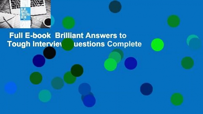 Full E-book  Brilliant Answers to Tough Interview Questions Complete