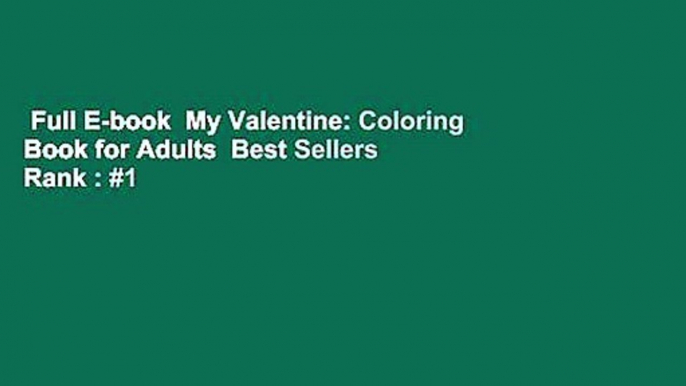 Full E-book  My Valentine: Coloring Book for Adults  Best Sellers Rank : #1