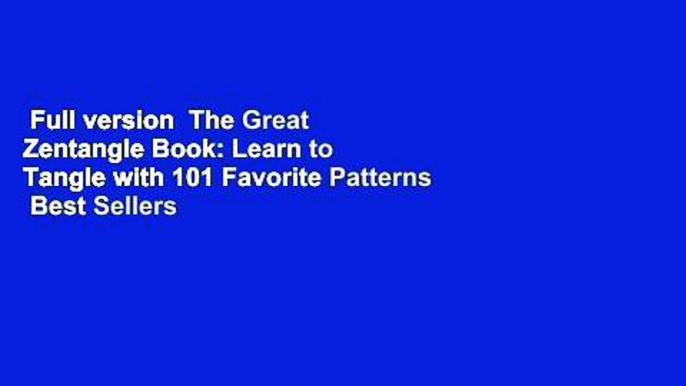 Full version  The Great Zentangle Book: Learn to Tangle with 101 Favorite Patterns  Best Sellers