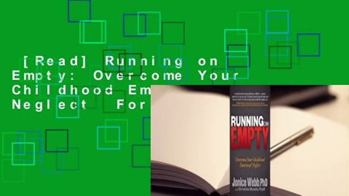 [Read] Running on Empty: Overcome Your Childhood Emotional Neglect  For Kindle