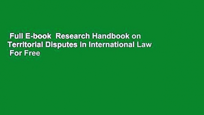 Full E-book  Research Handbook on Territorial Disputes in International Law  For Free