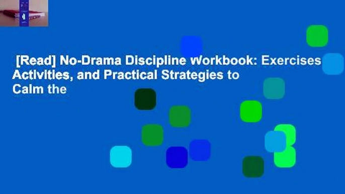 [Read] No-Drama Discipline Workbook: Exercises, Activities, and Practical Strategies to Calm the