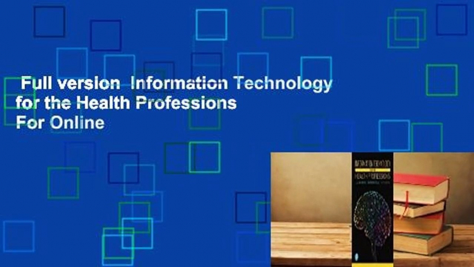 Full version  Information Technology for the Health Professions  For Online