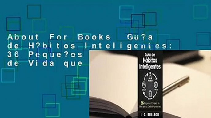 About For Books  Gu?a de H?bitos Inteligentes: 36 Peque?os Cambios de Vida que su Cerebro