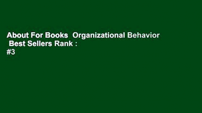 About For Books  Organizational Behavior  Best Sellers Rank : #3