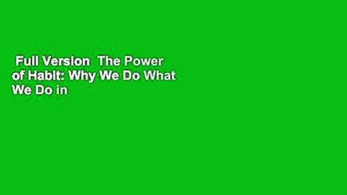 Full Version  The Power of Habit: Why We Do What We Do in Life and Business  Best Sellers Rank : #2