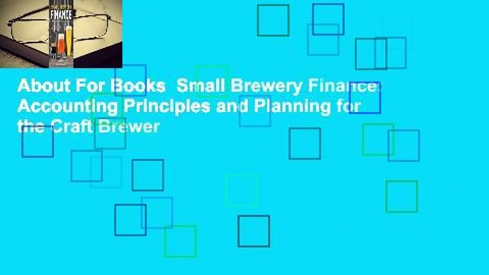 About For Books  Small Brewery Finance: Accounting Principles and Planning for the Craft Brewer