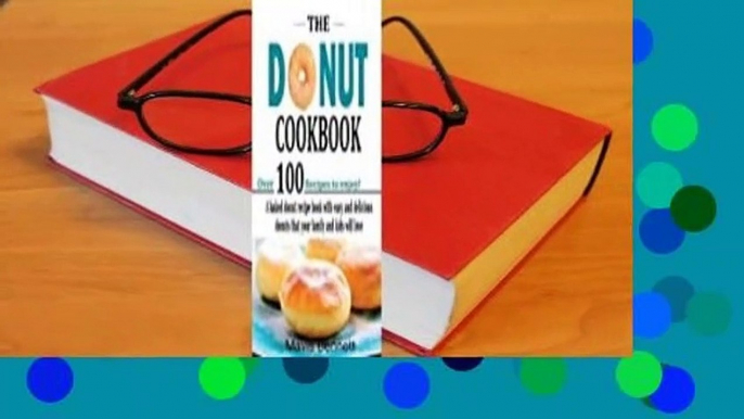 Full E-book  The Donut Cookbook: A Baked Donut Recipe Book with Easy and Delicious Donuts That