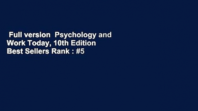 Full version  Psychology and Work Today, 10th Edition  Best Sellers Rank : #5