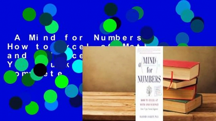 A Mind for Numbers: How to Excel at Math and Science (Even If You Flunked Algebra) Complete