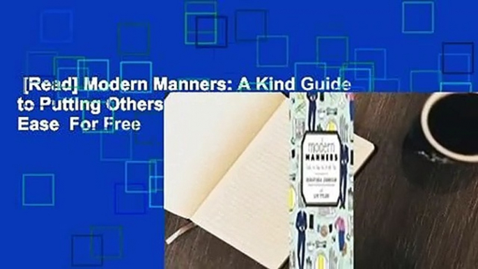 [Read] Modern Manners: A Kind Guide to Putting Others and Yourself at Ease  For Free