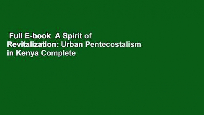 Full E-book  A Spirit of Revitalization: Urban Pentecostalism in Kenya Complete