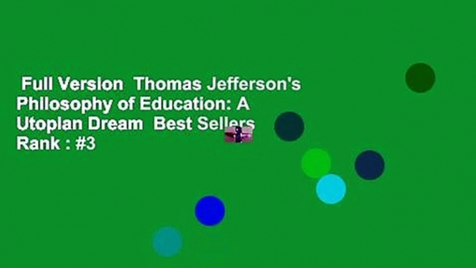 Full Version  Thomas Jefferson's Philosophy of Education: A Utopian Dream  Best Sellers Rank : #3