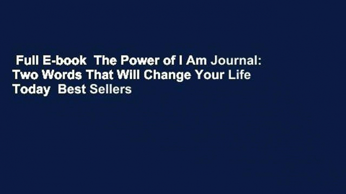 Full E-book  The Power of I Am Journal: Two Words That Will Change Your Life Today  Best Sellers