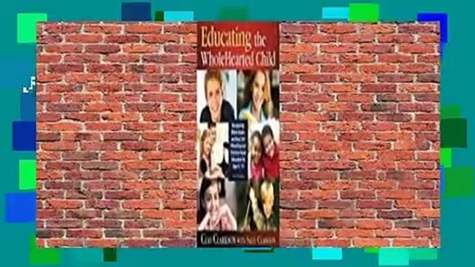 [Read] Educating the WholeHearted Child  Best Sellers Rank : #2