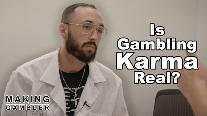 Making a Gambler - Is Gambling Karma Real?