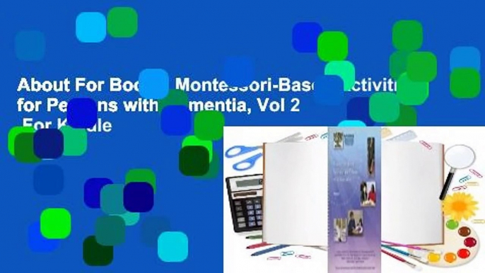 About For Books  Montessori-Based Activities for Persons with Dementia, Vol 2  For Kindle