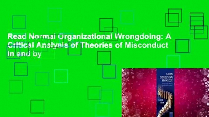 Read Normal Organizational Wrongdoing: A Critical Analysis of Theories of Misconduct in and by