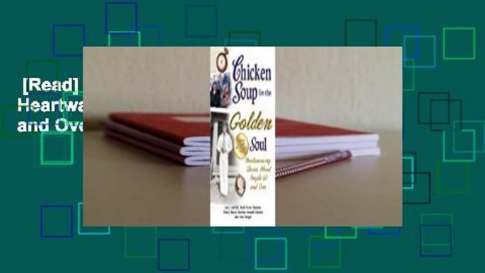 [Read] Chicken Soup for the Golden Soul: Heartwarming Stories About People 60 and Over  Best