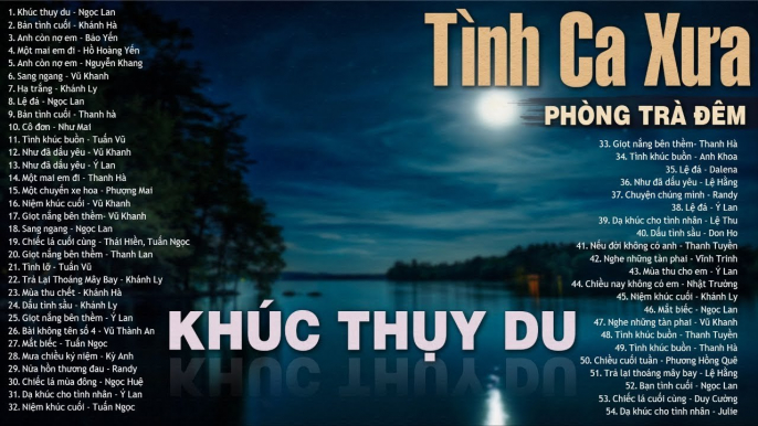 KHÚC THỤY DU, BẢN TÌNH CUỐI - Nhạc tình ca xưa Phòng Trà Mang Nhiều Tiếc Nuối Về Cuộc Tình Dang Dở