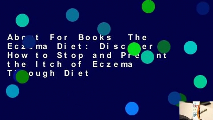 About For Books  The Eczema Diet: Discover How to Stop and Prevent the Itch of Eczema Through Diet