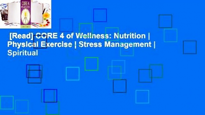 [Read] CORE 4 of Wellness: Nutrition | Physical Exercise | Stress Management | Spiritual