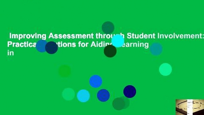 Improving Assessment through Student Involvement: Practical Solutions for Aiding Learning in