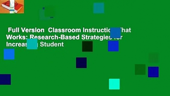 Full Version  Classroom Instruction That Works: Research-Based Strategies for Increasing Student