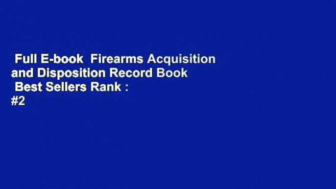 Full E-book  Firearms Acquisition and Disposition Record Book  Best Sellers Rank : #2