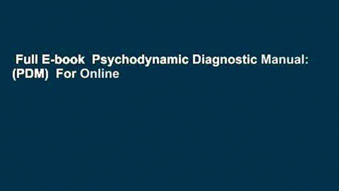 Full E-book  Psychodynamic Diagnostic Manual: (PDM)  For Online