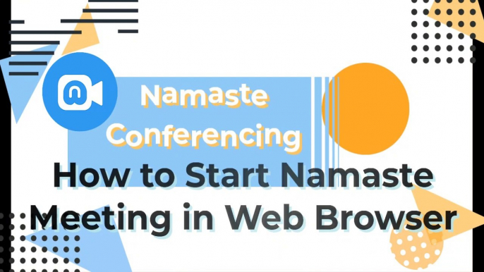 Namaste Conference | How to Start Namaste meeting in web Browser