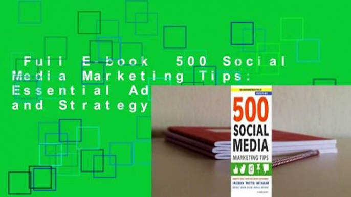 Full E-book  500 Social Media Marketing Tips: Essential Advice, Hints and Strategy for Business: