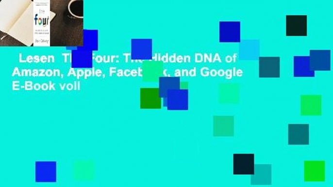 Lesen  The Four: The Hidden DNA of Amazon, Apple, Facebook, and Google  E-Book voll