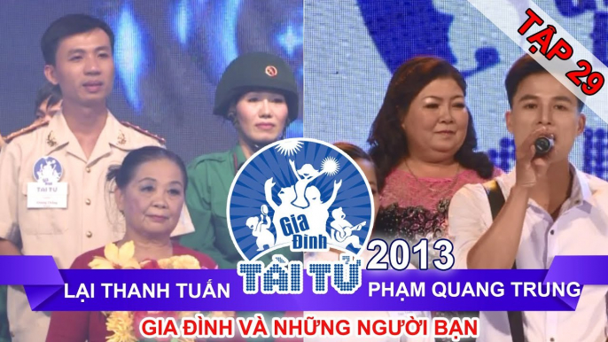 GIA ĐÌNH TÀI TỬ | mùa 2 | Lại Thanh Tuấn vs Phạm Quang Trung | Tập 29