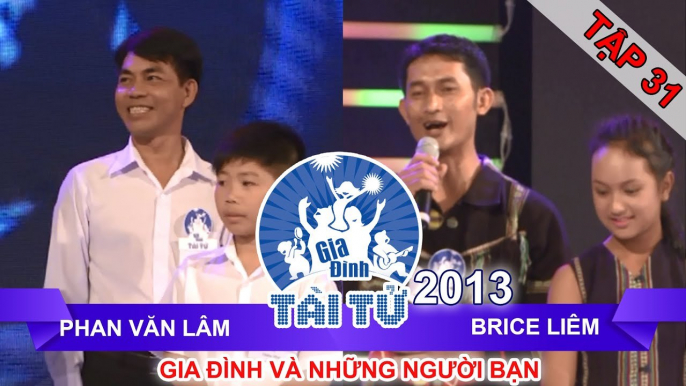 GIA ĐÌNH TÀI TỬ | mùa 2 | Phan Văn Lâm vs Brice Liêm | Tập 31