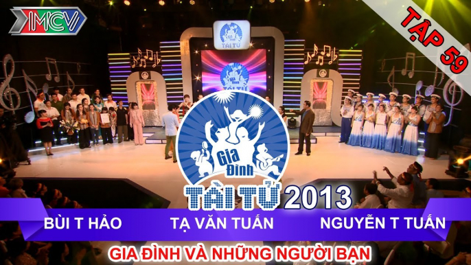 GIA ĐÌNH TÀI TỬ | mùa 2 | Bùi T Hảo vs Văn Tuấn vs Nguyễn Tuấn | Tập 59