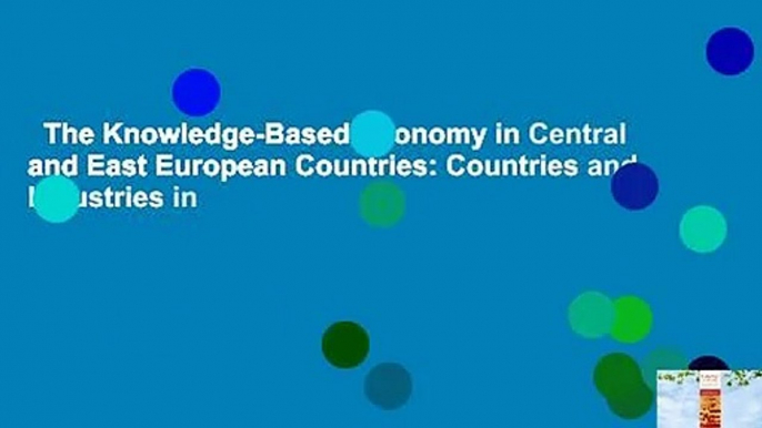 The Knowledge-Based Economy in Central and East European Countries: Countries and Industries in