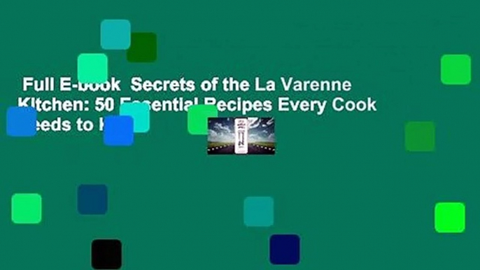 Full E-book  Secrets of the La Varenne Kitchen: 50 Essential Recipes Every Cook Needs to Know