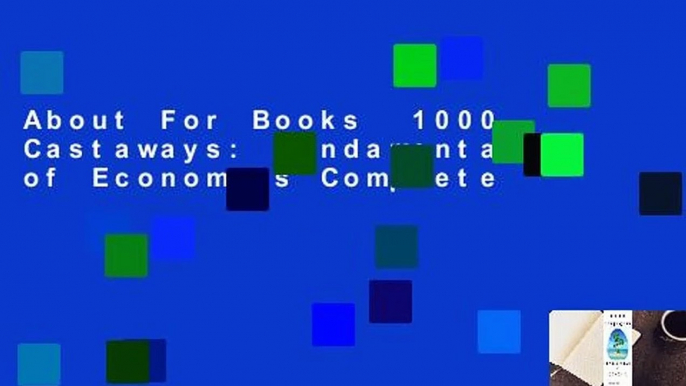 About For Books  1000 Castaways: Fundamentals of Economics Complete