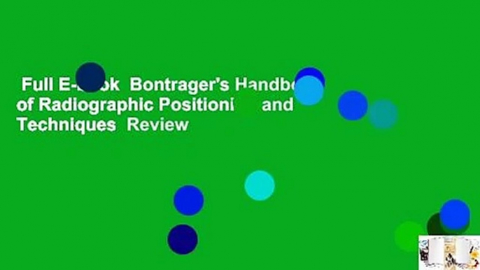 Full E-book  Bontrager's Handbook of Radiographic Positioning and Techniques  Review