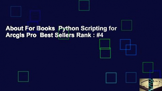 About For Books  Python Scripting for Arcgis Pro  Best Sellers Rank : #4