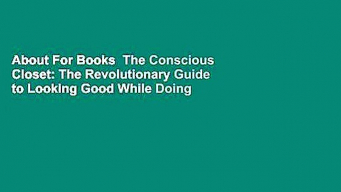 About For Books  The Conscious Closet: The Revolutionary Guide to Looking Good While Doing Good