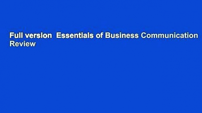 Full version  Essentials of Business Communication  Review