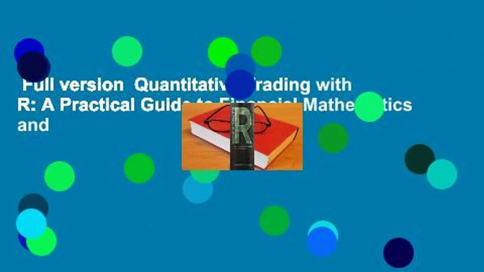 Full version  Quantitative Trading with R: A Practical Guide to Financial Mathematics and