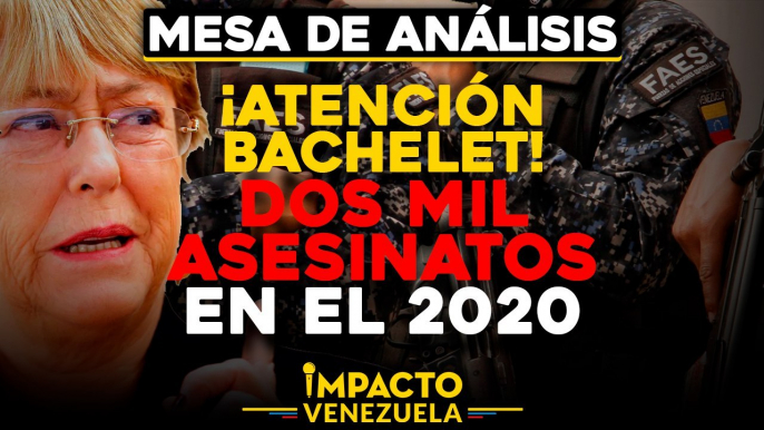 ¡Atención Bachelet! VENEZUELA: Dos mil asesinatos en 2020 |  Mesa de análisis Impacto Venezuela