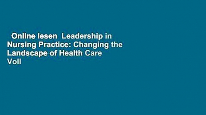 Online lesen  Leadership in Nursing Practice: Changing the Landscape of Health Care Voll