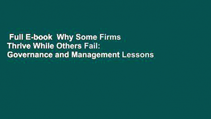 Full E-book  Why Some Firms Thrive While Others Fail: Governance and Management Lessons from the