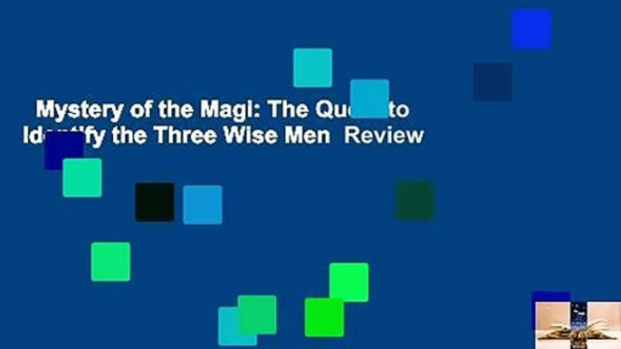 Mystery of the Magi: The Quest to Identify the Three Wise Men  Review