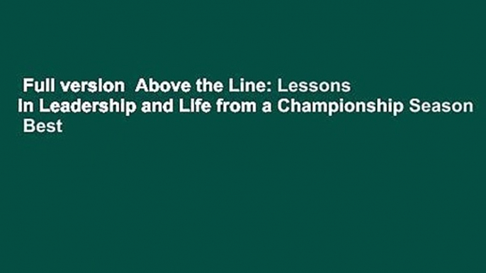 Full version  Above the Line: Lessons in Leadership and Life from a Championship Season  Best