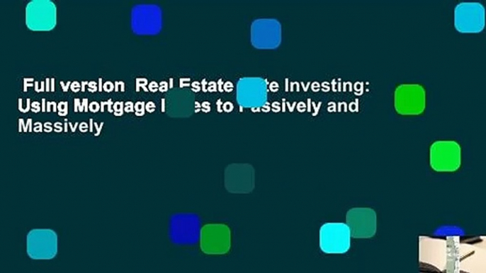 Full version  Real Estate Note Investing: Using Mortgage Notes to Passively and Massively